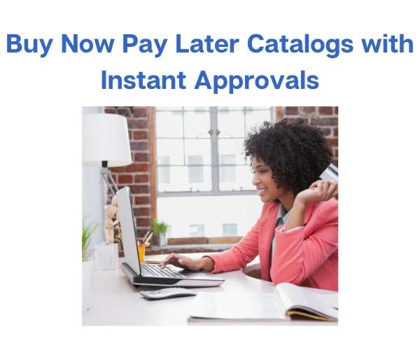 Buy Now Pay Later Catalogs with Instant Approvals